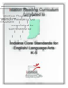 istation Reading Curriculum correlated to Indiana Core Standards for English/ Language Arts K-5