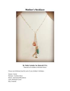 Mother’s	
  Necklace  	
   By Molly Schaller for Halcraft USA Materials all available at Michaels Stores Choose one birthstone bead for each of your children’s birthdays: