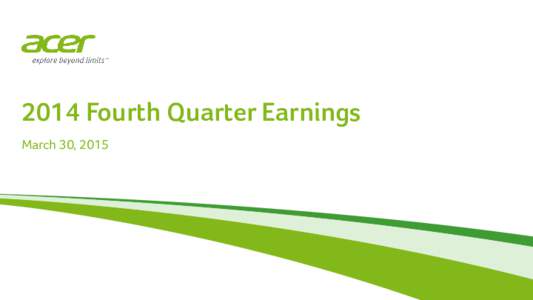 2014 Fourth Quarter Earnings March 30, 2015 Legal Disclaimer 