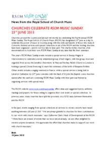News from the Royal School of Church Music  CHURCHES CELEBRATE RSCM MUSIC SUNDAY. 23rd JUNE 2013 Churches around the country and abroad will shortly be celebrating the fourth annual RSCM Music Sunday. The Royal School of