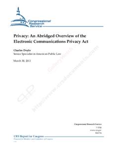 .  Privacy: An Abridged Overview of the Electronic Communications Privacy Act Charles Doyle Senior Specialist in American Public Law