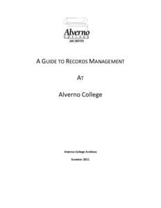 A GUIDE TO RECORDS MANAGEMENT AT Alverno College Alverno College Archives Summer 2011