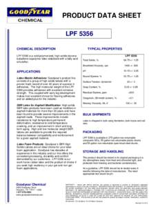 PRODUCT DATA SHEET LPF 5356 TYPICAL PROPERTIES CHEMICAL DESCRIPTION LPF 5356 is a cold polymerized, high solids styrenebutadiene copolymer latex stabilized with a fatty acid
