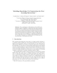 Modeling Knowledge Co-Construction for Peer Learning Interactions ? Cynthia Kersey1 , Barbara Di Eugenio1 , Pamela Jordan2 , and Sandra Katz2 1  2