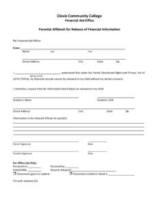 Clovis Community College Financial Aid Office Parental Affidavit for Release of Financial Information To: Financial Aid Officer From: Name