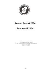Annual Report 2004 Tuarascáil 2004 The Long Walk, Galway, Ireland Tel: ; LoCall: ; Fax: Email: ;