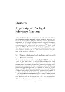 Chapter 5  A prototype of a legal relevance function As stated in the introduction, the hypothesis put forth in the introduction have been tested against a document collection consisting of the case history of the Europe