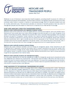 MEDICARE AND TRANSGENDER PEOPLE Updated May 2014 Medicare is one of America’s most important health programs, providing health insurance for millions of older adults and people with disabilities. As with private insura