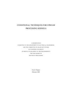 CONDITIONAL TECHNIQUES FOR STREAM PROCESSING KERNELS A DISSERTATION SUBMITTED TO THE DEPARTMENT OF ELECTRICAL ENGINEERING AND THE COMMITTEE ON GRADUATE STUDIES