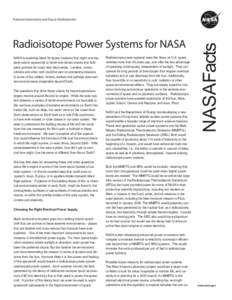 Radioisotope Power Systems for NASA NASA is exploring ideas for space missions that might one day send robotic spacecraft to harsh and distant places that hold great promise for major new discoveries. Landers, rovers, or