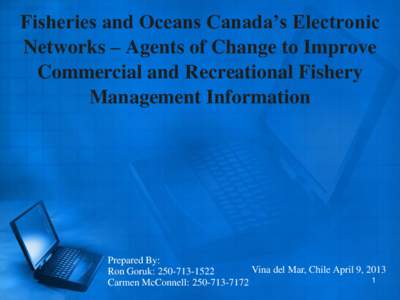 Fisheries and Oceans Canada’s Electronic Networks – Agents of Change to Improve Commercial and Recreational Fishery Management Information  Prepared By: