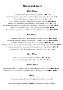 Wines and Beers White Wines Tainui Sauvignon Blanc, Marlborough, NZ 2013, $29 - $6 Cullen Vineyard Sauvignon Blanc Semillon, Margaret River, WA 2012, $63 - $13 Edwards Chardonnay, Margaret River, WA 2011, $52 - $10 La Vi