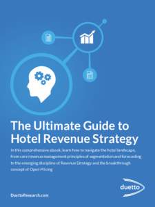 The Ultimate Guide to Hotel Revenue Strategy In this comprehensive ebook, learn how to navigate the hotel landscape, from core revenue management principles of segmentation and forecasting to the emerging discipline of R