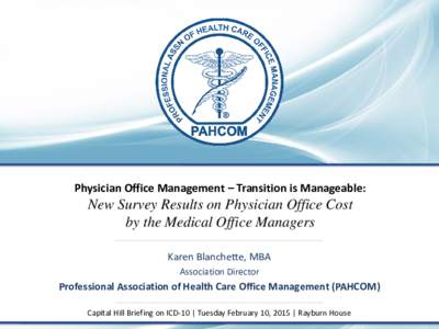 Physician Office Management – Transition is Manageable:  New Survey Results on Physician Office Cost by the Medical Office Managers ______________________________________ Karen Blanchette, MBA