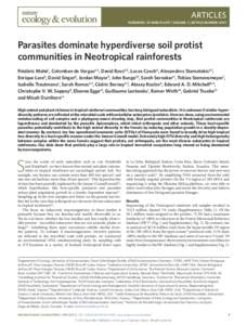 ARTICLES PUBLISHED: 20 MARCH 2017 | VOLUME: 1 | ARTICLE NUMBER: 0091 Parasites dominate hyperdiverse soil protist communities in Neotropical rainforests Frédéric Mahé1, Colomban de Vargas2,3​ , David Bass4,5​ , Lu