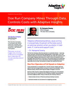 Customer Success Story  Doe Run Company Mines Through Data, Controls Costs with Adaptive Insights Dr. Narayana Swamy FP&A Manager