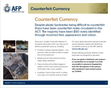 Counterfeit Currency  Counterfeit Currency Despite plastic banknotes being difficult to counterfeit there have been counterfeit notes circulated in the ACT. The majority have been $50 notes identified