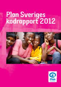 Plan Sveriges kodrapport 2012 Inledning År 2007 tog Frivilligorganisationernas Insamlingsråd, FRII, fram en kvalitetskod för svenska insamlingsorganisationer. Koden syftar till att öka transparensen och öppenheten 