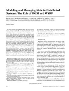 Modeling and Managing State in Distributed Systems: The Role of OGSI and WSRF IAN FOSTER, KARL CZAJKOWSKI, DONALD F. FERGUSON, JEFFREY FREY, STEVE GRAHAM, TOM MAGUIRE, DAVID SNELLING, AND STEVEN TUECKE Invited Paper