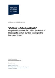 WORKING PAPER SERIES NO. 105  ‘We Need to Talk about Dublin’ Responsibility under the Dublin System as a blockage to asylum burden-sharing in the European Union