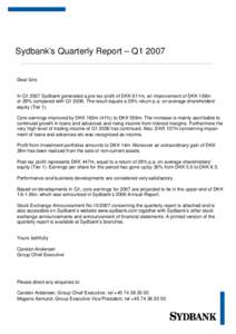 Sydbank’s Quarterly Report – Q1Dear Sirs In Q1 2007 Sydbank generated a pre-tax profit of DKK 611m, an improvement of DKK 136m or 29% compared with Q1The result equals a 38% return p.a. on average share