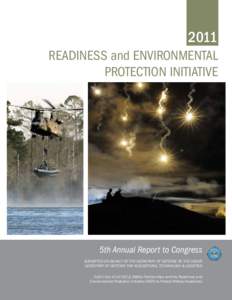 2011 Readiness and Environmental Protection Initiative 5th Annual Report to Congress SUBMITTED ON BEHALF OF THE SECRETARY OF DEFENSE BY THE UNDER