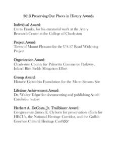 2013 Preserving Our Places in History Awards Individual Award: Curtis Franks, for his curatorial work at the Avery Research Center at the College of Charleston Project Award: Town of Mount Pleasant for the US 17 Road Wid