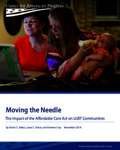 ASSOCIATED PRESS/MARK HUMPHREY  Moving the Needle The Impact of the Affordable Care Act on LGBT Communities By Kellan E. Baker, Laura E. Durso, and Andrew Cray  November 2014