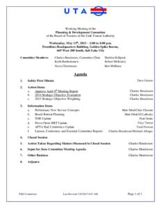 Working Meeting of the Planning & Development Committee of the Board of Trustees of the Utah Transit Authority Wednesday, May 13th, 2015 – 2:00 to 4:00 p.m. Frontlines Headquarters Building, Golden Spike Rooms, 669 Wes
