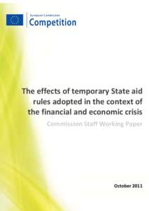 The effects of temporary State aid rules adopted in the context of the financial and economic crisis Commission Staff Working Paper  October 2011