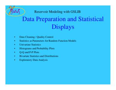 Reservoir Modeling with GSLIB  Data Preparation and Statistical Displays • •