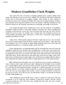 Modern Grandfather Clock Weights Modern Grandfather Clock Weights Since much of the work I do involves overhauling grandfather clocks, problems relating to their