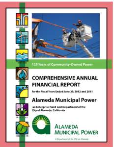 On the cover: Like other public power providers, Alameda Municipal Power (AMP) endeavors to fulfill a complex mission by applying commonsense solutions and hard work. The dedicated workforce of AMP continues to provide 