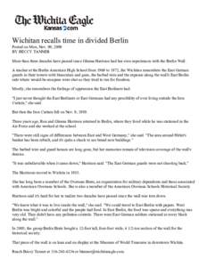 Wichitan recalls time in divided Berlin Posted on Mon, Nov. 09, 2009 BY BECCY TANNER More than three decades have passed since Glenna Harrison had her own experiences with the Berlin Wall. A teacher at the Berlin America