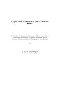 Logic and Automata over Infinite Trees Der Fakult¨at f¨ ur Mathematik, Informatik und Naturwissenschaften der Rheinisch-Westf¨alischen Technischen Hochschule Aachen