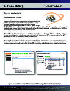 Security Advisor Cybernet Security Advisor Compliance in minutes… Not days… Cybersecurity/Information Assurance compliance regulations are confusing and time consuming to apply. It can take days per system for an ave