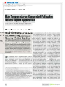 n the cutting edge Section Editor: Bennie G.P. Lindeque, MD Skin Temperatures Generated Following Plaster Splint Application Franklin D. Shuler, MD, PhD; Christopher M. Bates, MD