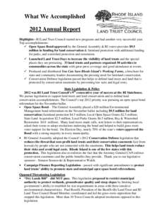 What We Accomplished 2012 Annual Report Highlights - RI Land Trust Council started new programs and had another very successful year. Top accomplishments:  Open Space Bond approved by the General Assembly & RI voters pr