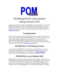 POMSIGMAA Newsletter Spring-Summer 2010 Greetings from the Executive Board of POMSIGMAA, the Special Interest Group of the Mathematical Association of America for the Philosophy of Mathematics. If you have items to inclu