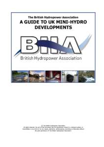 The British Hydropower Association  A GUIDE TO UK MINI-HYDRO DEVELOPMENTS  © The British Hydropower Association