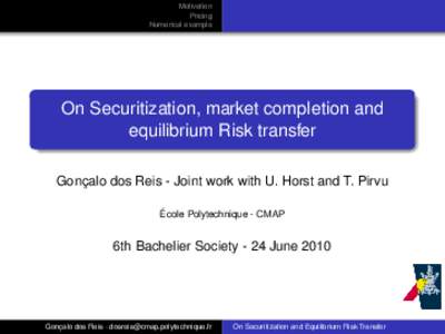 Motivation Pricing Numerical example On Securitization, market completion and equilibrium Risk transfer