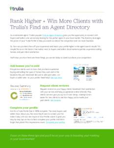 Rank Higher + Win More Clients with Trulia’s Find an Agent Directory As a real estate agent, Trulia’s popular Find an Agent Directory gives you the opportunity to connect with buyers and sellers who are actively look