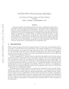 On First-Order Meta-Learning Algorithms  arXiv:1803.02999v3 [cs.LG] 22 Oct 2018 Alex Nichol and Joshua Achiam and John Schulman OpenAI