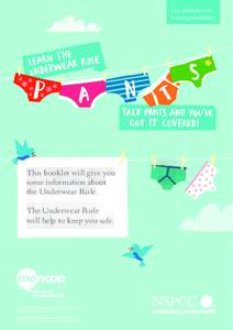 For children with learning disabilities This booklet will give you some information about the Underwear Rule.