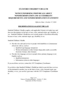 STANFORD CHILDREN’S HEALTH NOTICE INFORMING INDIVIDUALS ABOUT NONDISCRIMINATION AND ACCESSIBILITY REQUIREMENTS AND NONDISCRIMINATION STATEMENT Effective Date: October 17, 2016 DISCRIMINATION IS AGAINST THE LAW