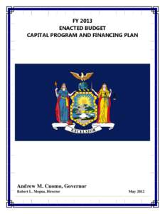 FY 2013 ENACTED BUDGET CAPITAL PROGRAM AND FINANCING PLAN Andrew M. Cuomo, Governor Robert L. Megna, Director