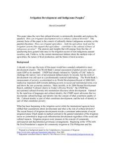 Irrigation Development and Indigenous Peoples1 David Groenfeldt2 This paper takes the view that cultural diversity is intrinsically desirable and explores the question: How can irrigation development serve to enhance cul