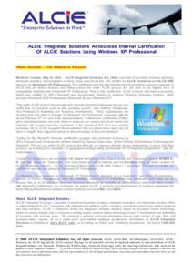 ALCiE Integrated Solutions Announces Internal Certification Of ALCiE Solutions Using Windows XP Professional PRESS RELEASE - FOR IMMEDIATE RELEASE Montreal, Canada - May 30, ALCiE Integrated Solutions, Inc. (AIS),