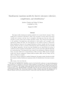 Simultaneous equations models for discrete outcomes: coherence, completeness, and identification.∗ Andrew Chesher and Adam M. Rosen CeMMAP & UCL August 21, 2012