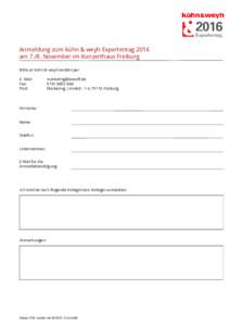 Anmeldung zum kühn & weyh Expertentag 2016 amNovember im Konzerthaus Freiburg Bitte an kühn & weyh senden per E- Mail: Fax: Post: